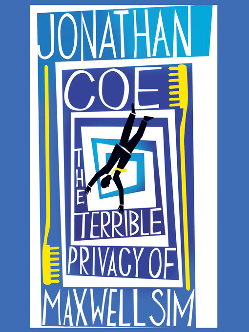 Title details for The Terrible Privacy of Maxwell Sim by Jonathan Coe - Wait list